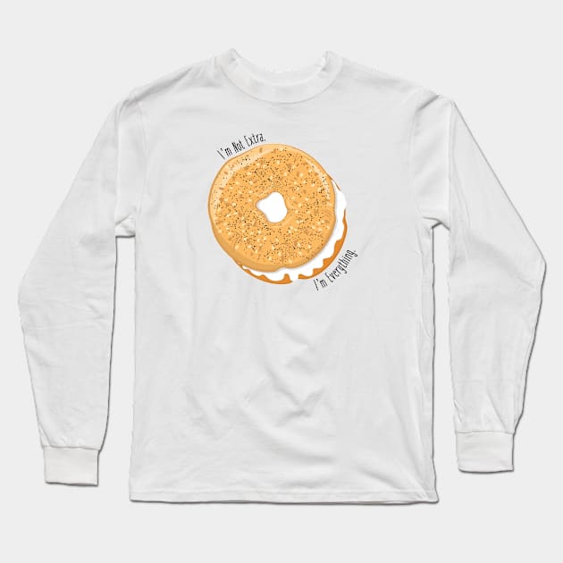 Not Extra, Everything. Long Sleeve T-Shirt by KtRazzz